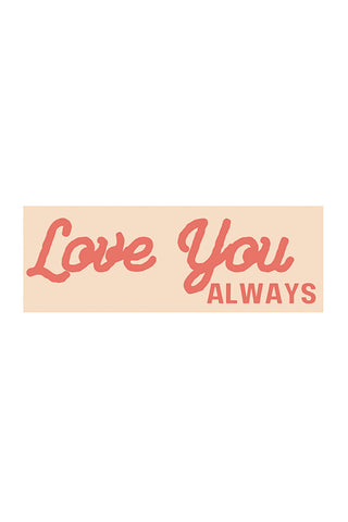 ETA 12/5 - Love You Always Embroidered Patch