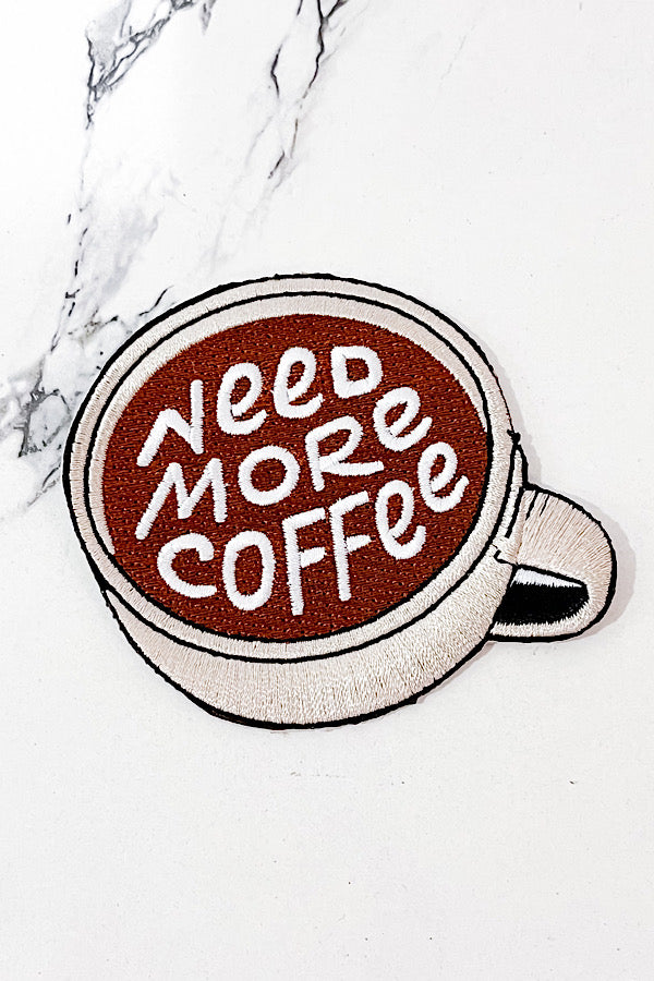 Need More Coffee Embroidered Patch